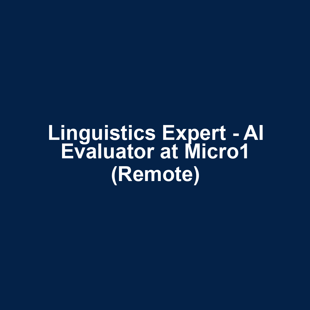 Linguistics Expert - AI Evaluator at Micro1 (Remote)