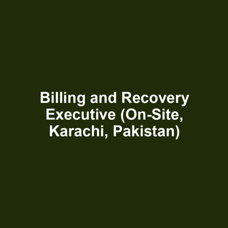 Billing and Recovery Executive (On-Site, Karachi, Pakistan)