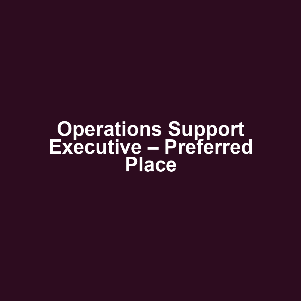Operations Support Executive – Preferred Place
