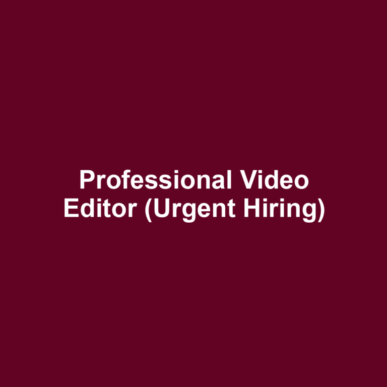 Professional Video Editor (Urgent Hiring)