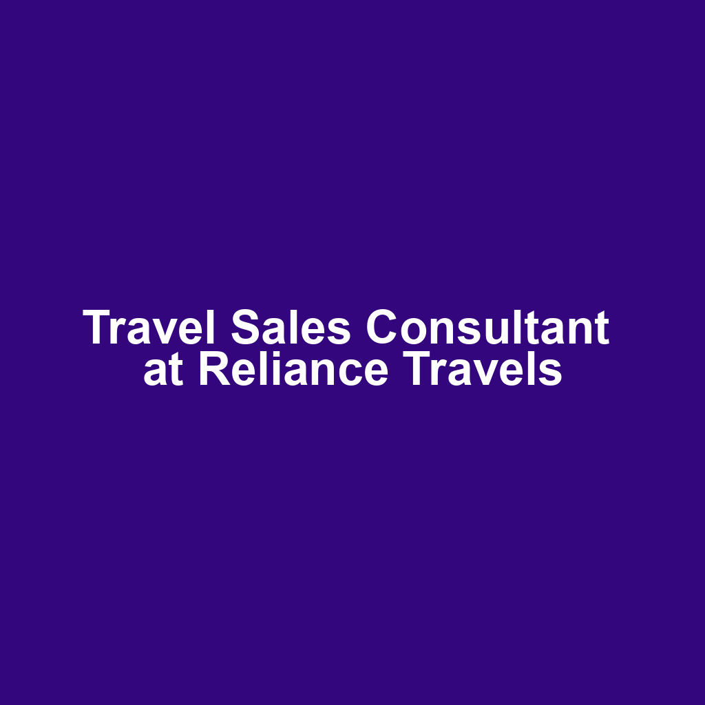 Travel Sales Consultant  at Reliance Travels