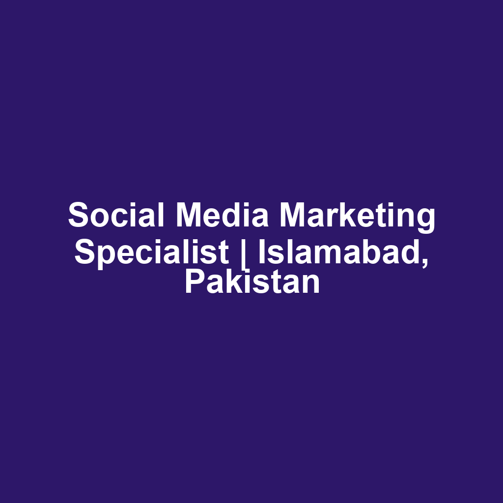 Social Media Marketing Specialist | Islamabad, Pakistan