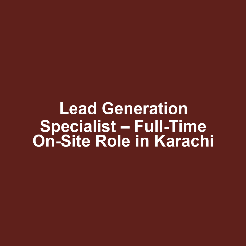 Lead Generation Specialist – Full-Time On-Site Role in Karachi