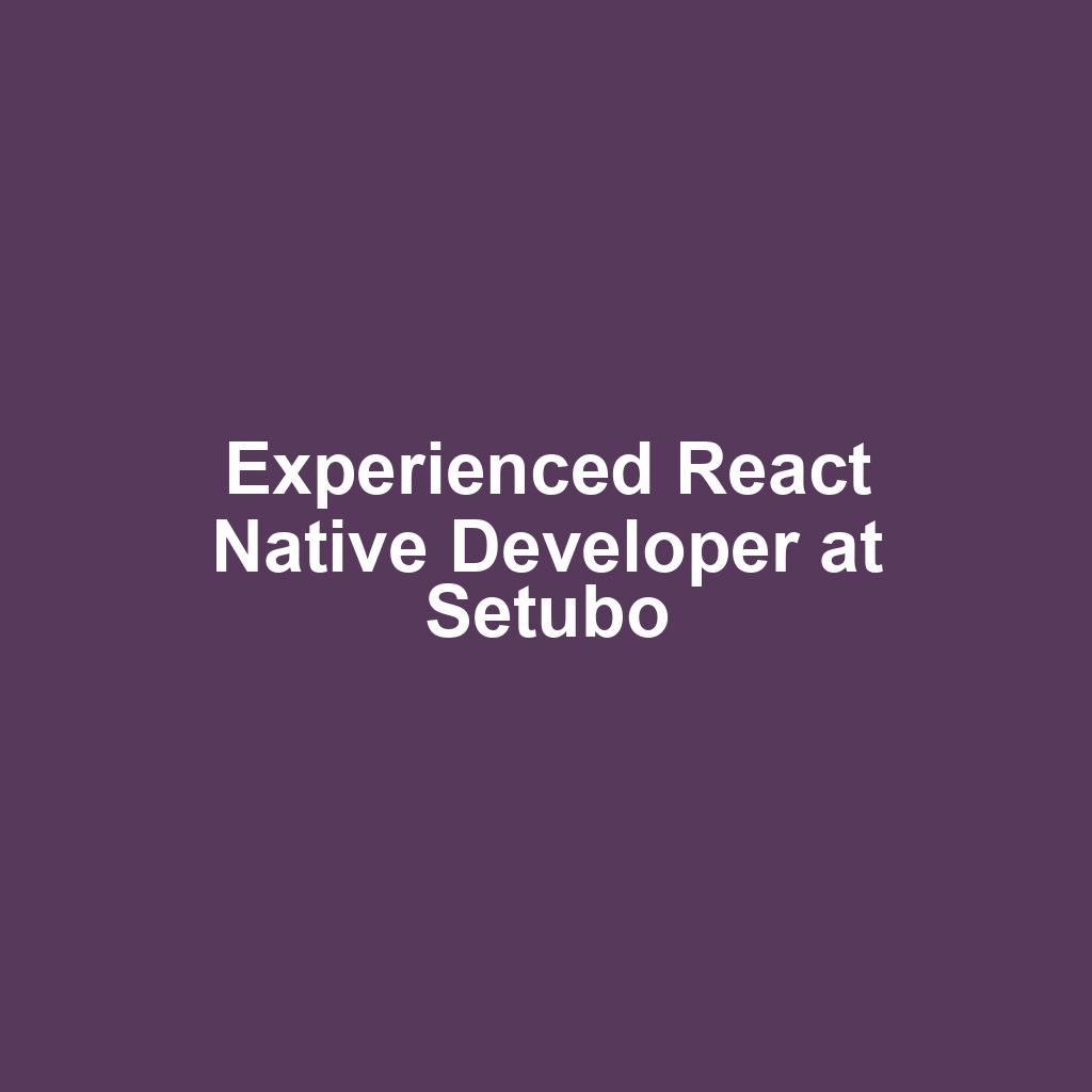 Experienced React Native Developer at Setubo