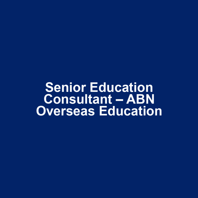 Senior Education Consultant – ABN Overseas Education