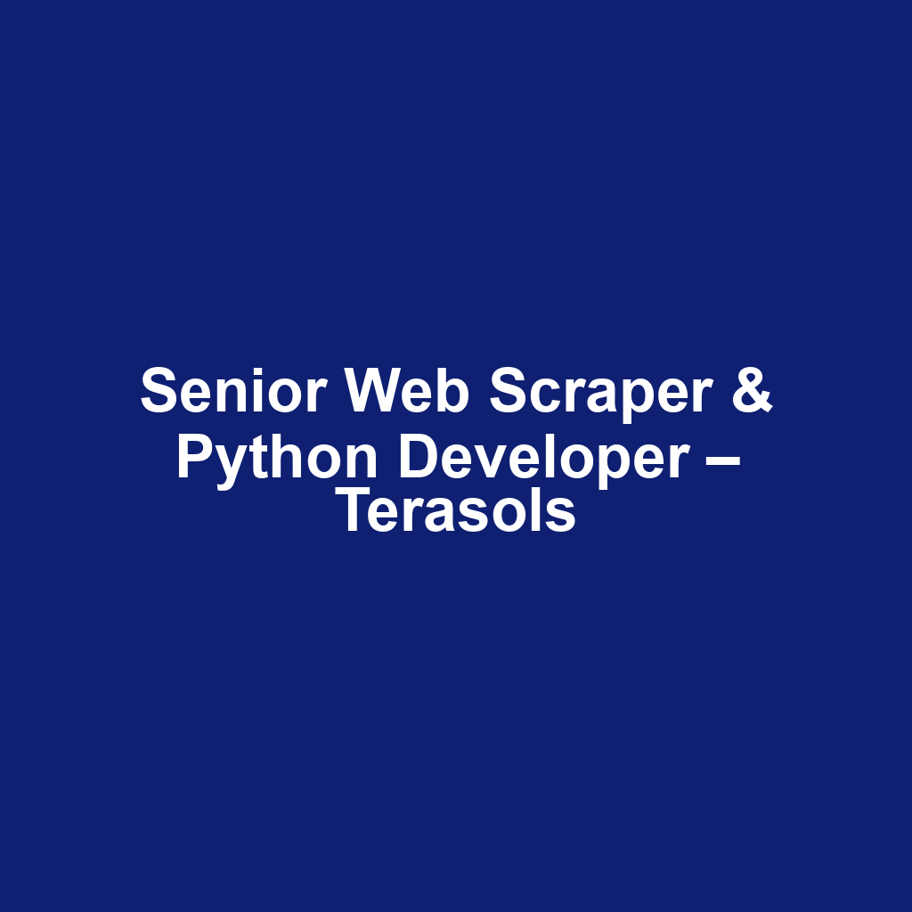 Senior Web Scraper & Python Developer – Terasols