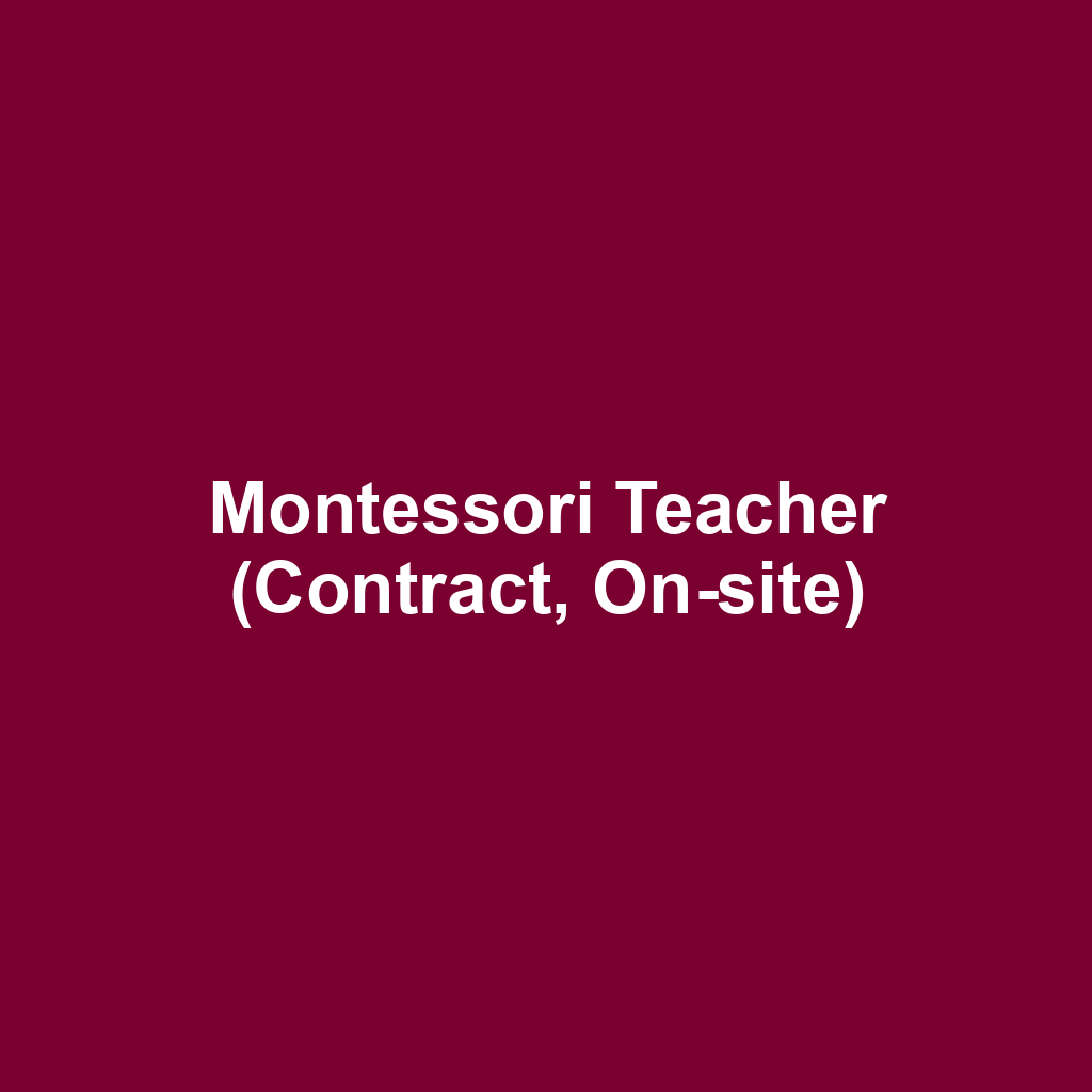 Montessori Teacher (Contract, On-site)