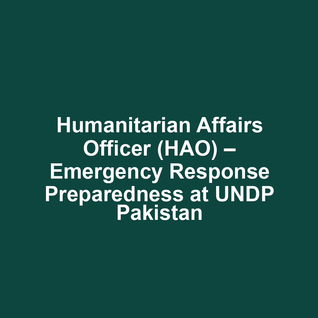 Humanitarian Affairs Officer (HAO) – Emergency Response Preparedness at UNDP Pakistan