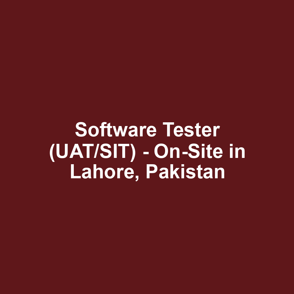 Software Tester (UAT/SIT) - On-Site in Lahore, Pakistan