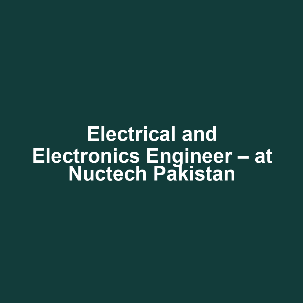 Electrical and Electronics Engineer – at Nuctech Pakistan