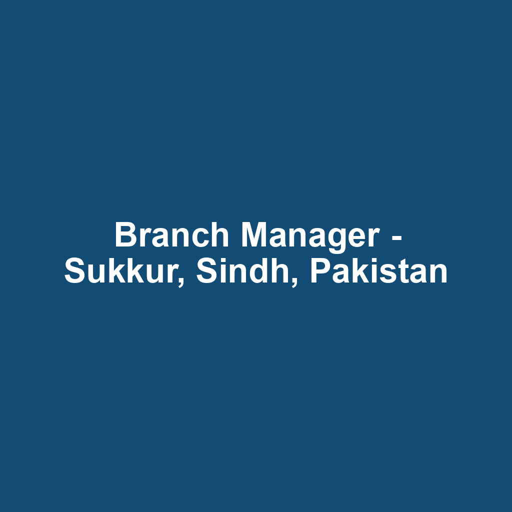 Branch Manager - Sukkur, Sindh, Pakistan