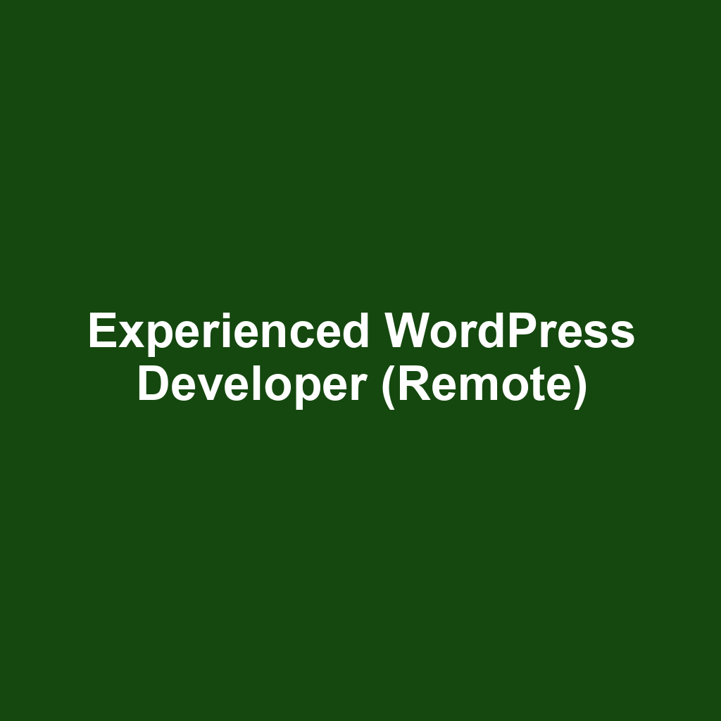 Experienced WordPress Developer (Remote)