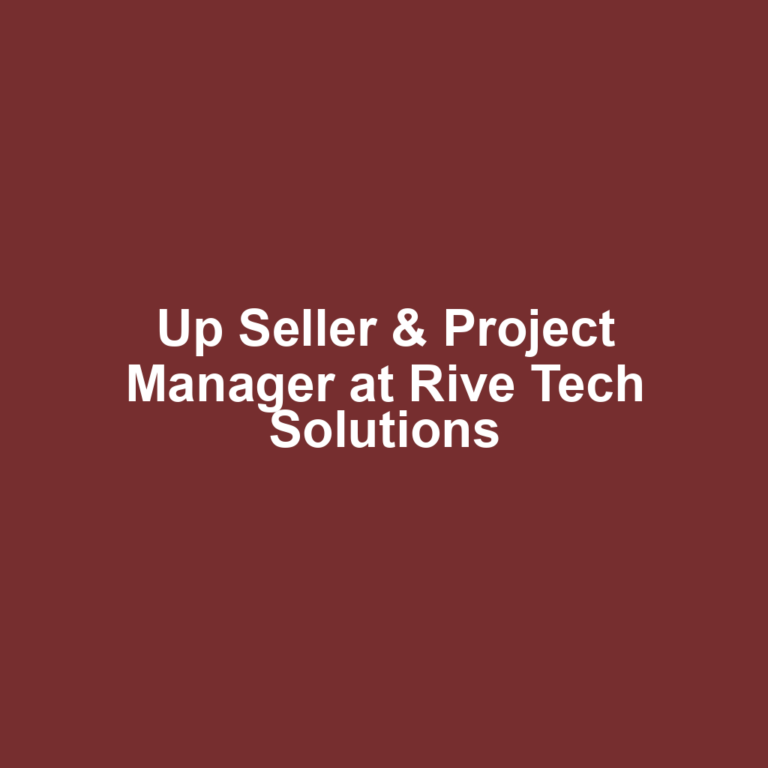 Up Seller & Project Manager at Rive Tech Solutions