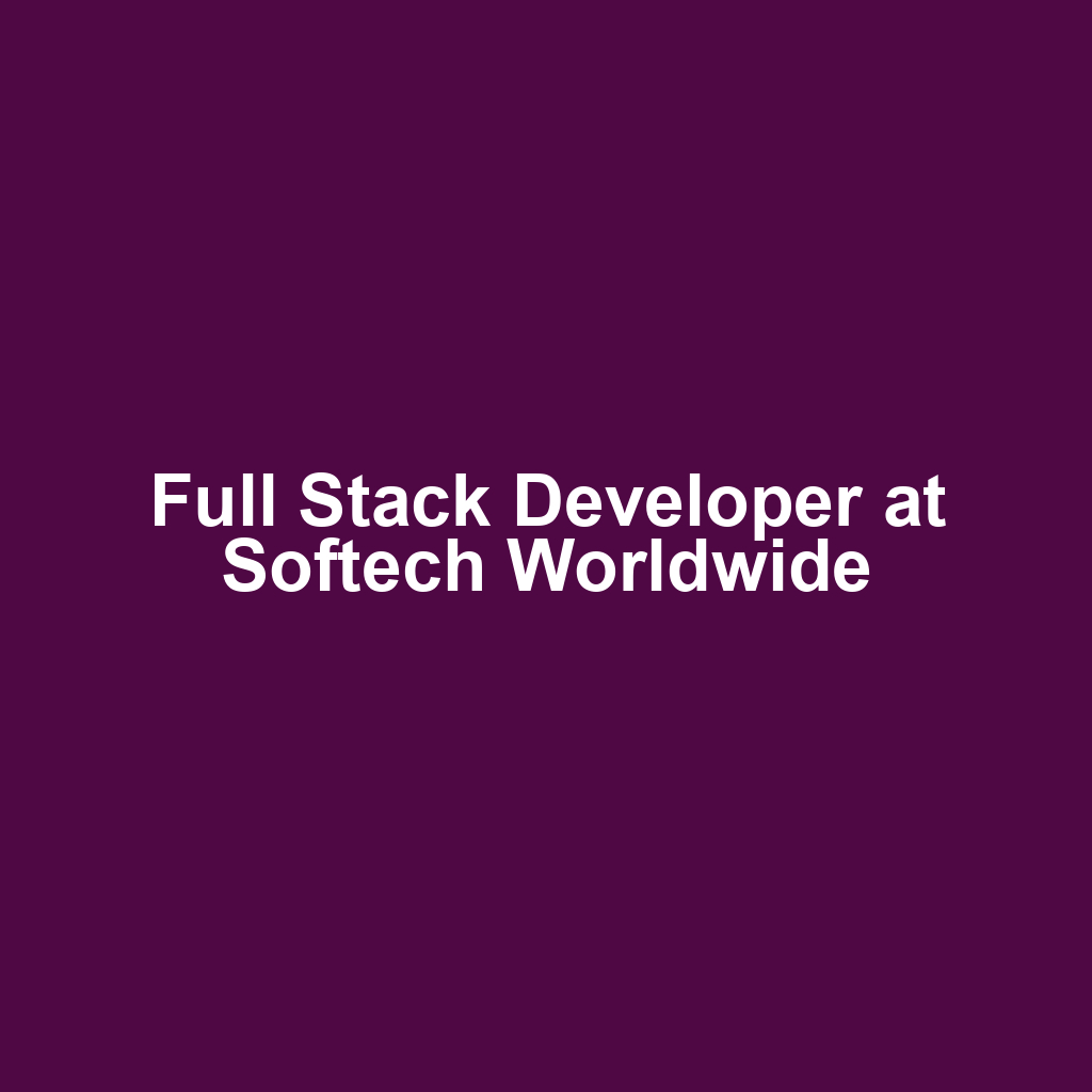 Full Stack Developer at Softech Worldwide