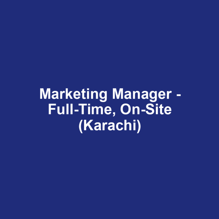 Marketing Manager - Full-Time, On-Site (Karachi)