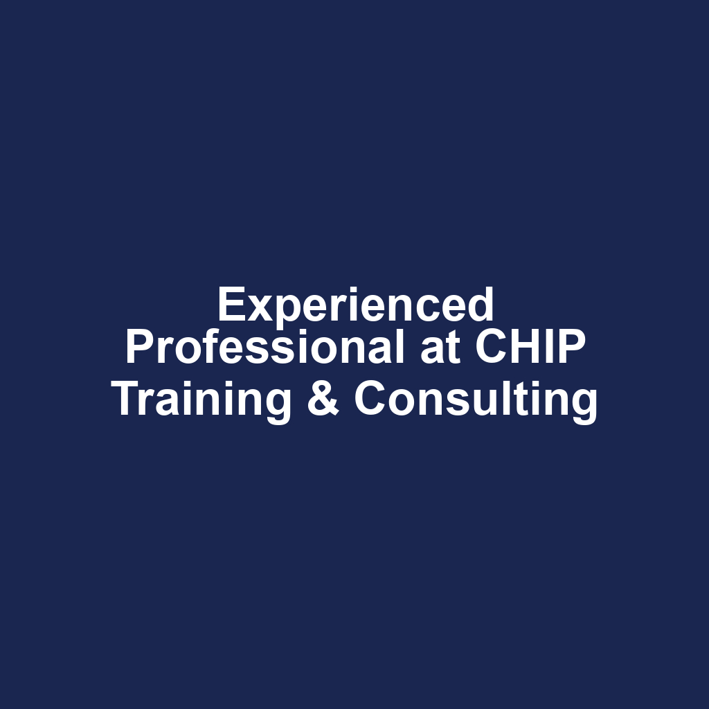 Experienced Professional at CHIP Training & Consulting