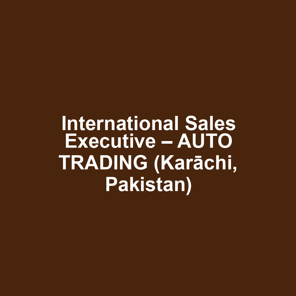 International Sales Executive – AUTO TRADING (Karāchi, Pakistan)