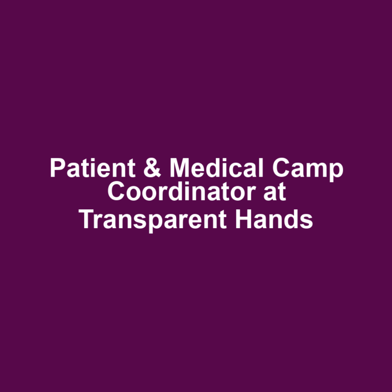 Patient & Medical Camp Coordinator at Transparent Hands