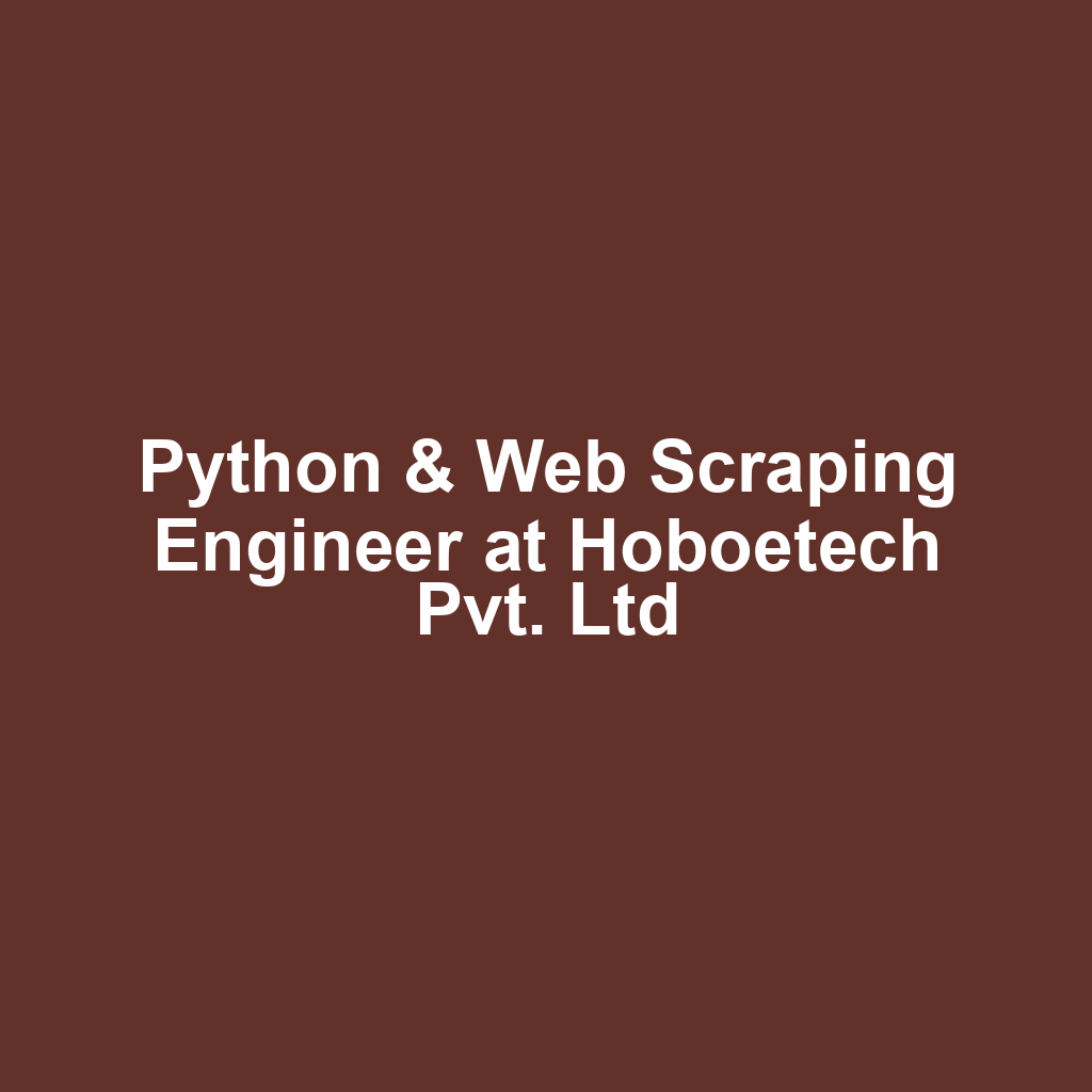 Python & Web Scraping Engineer at Hoboetech Pvt. Ltd