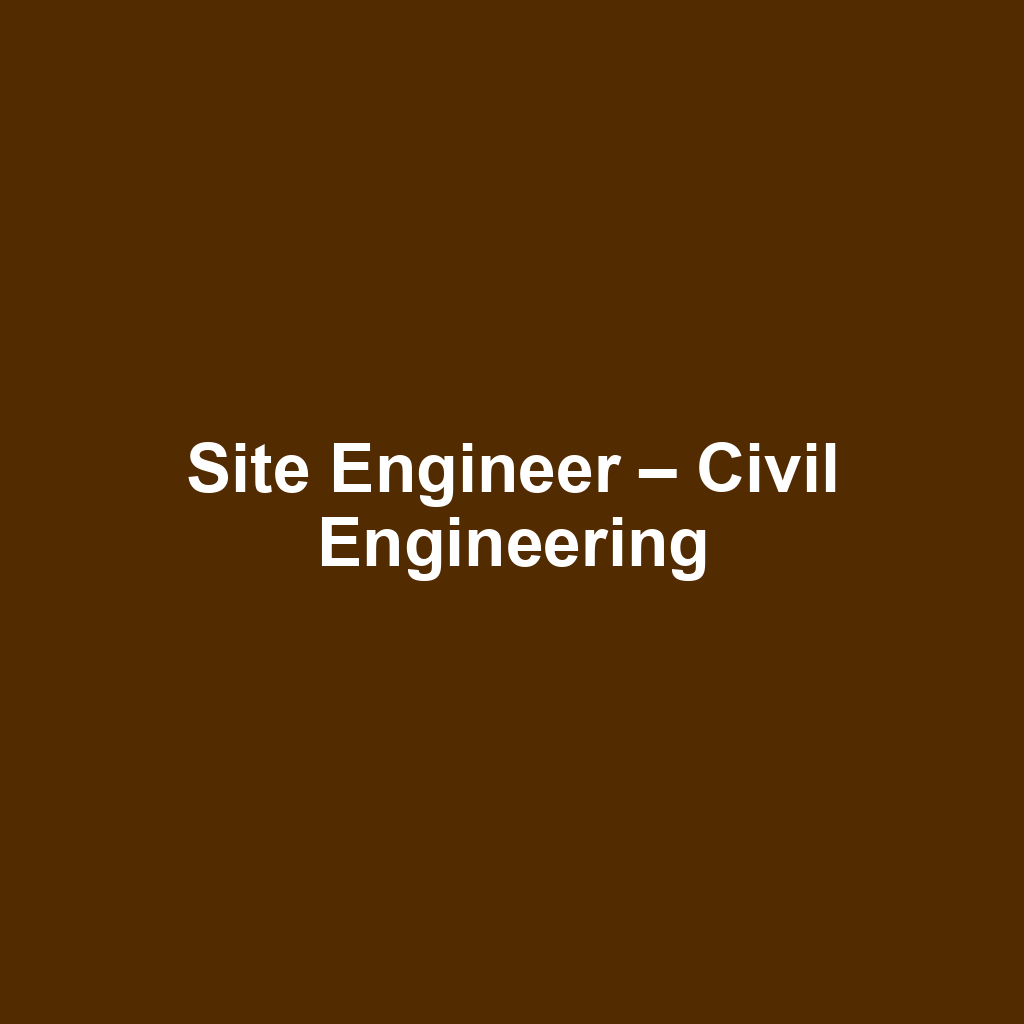 Site Engineer – Civil Engineering