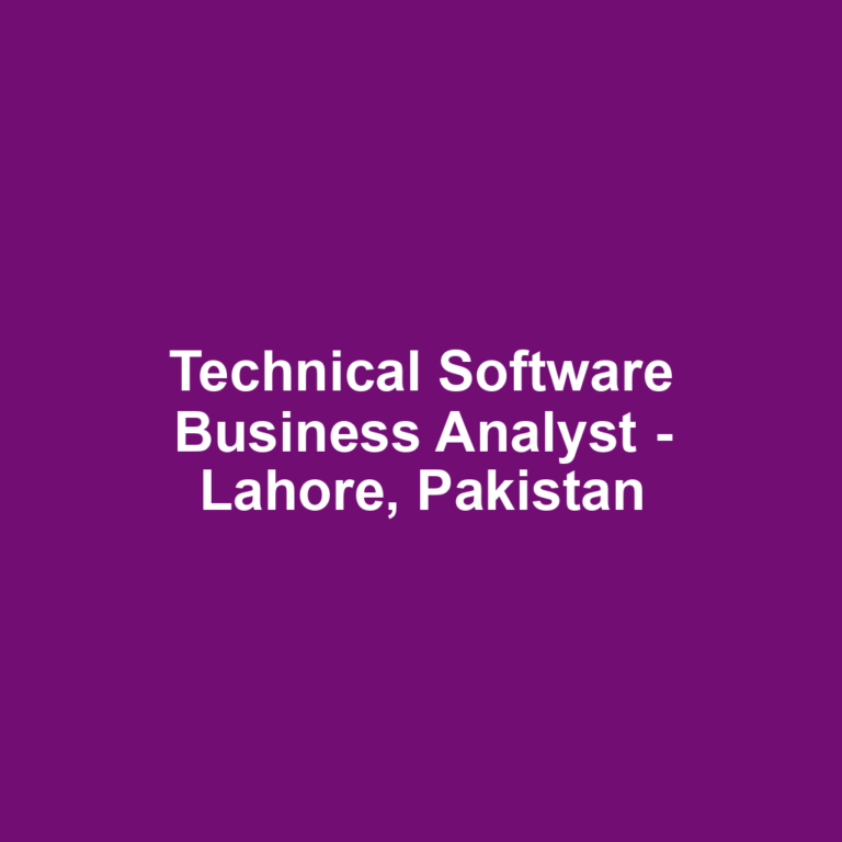 Technical Software Business Analyst - Lahore, Pakistan