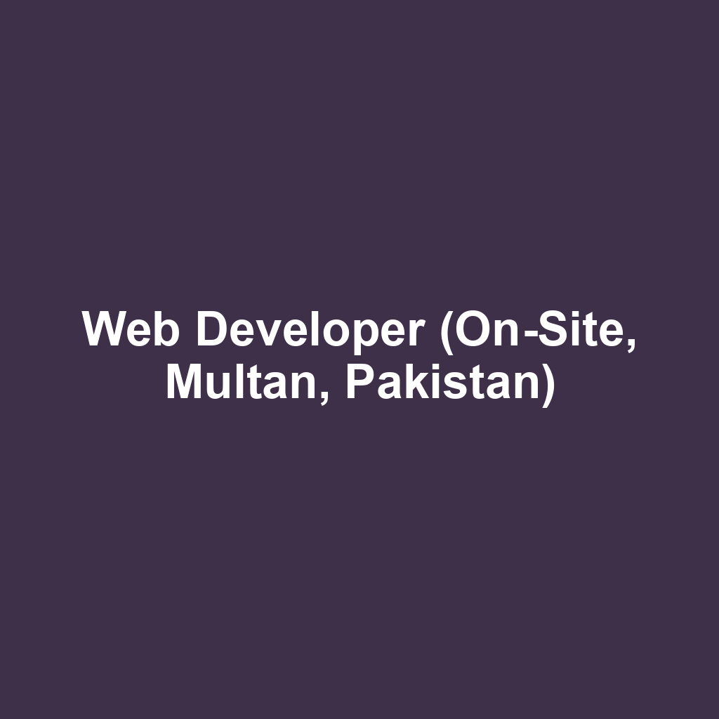 Web Developer (On-Site, Multan, Pakistan)