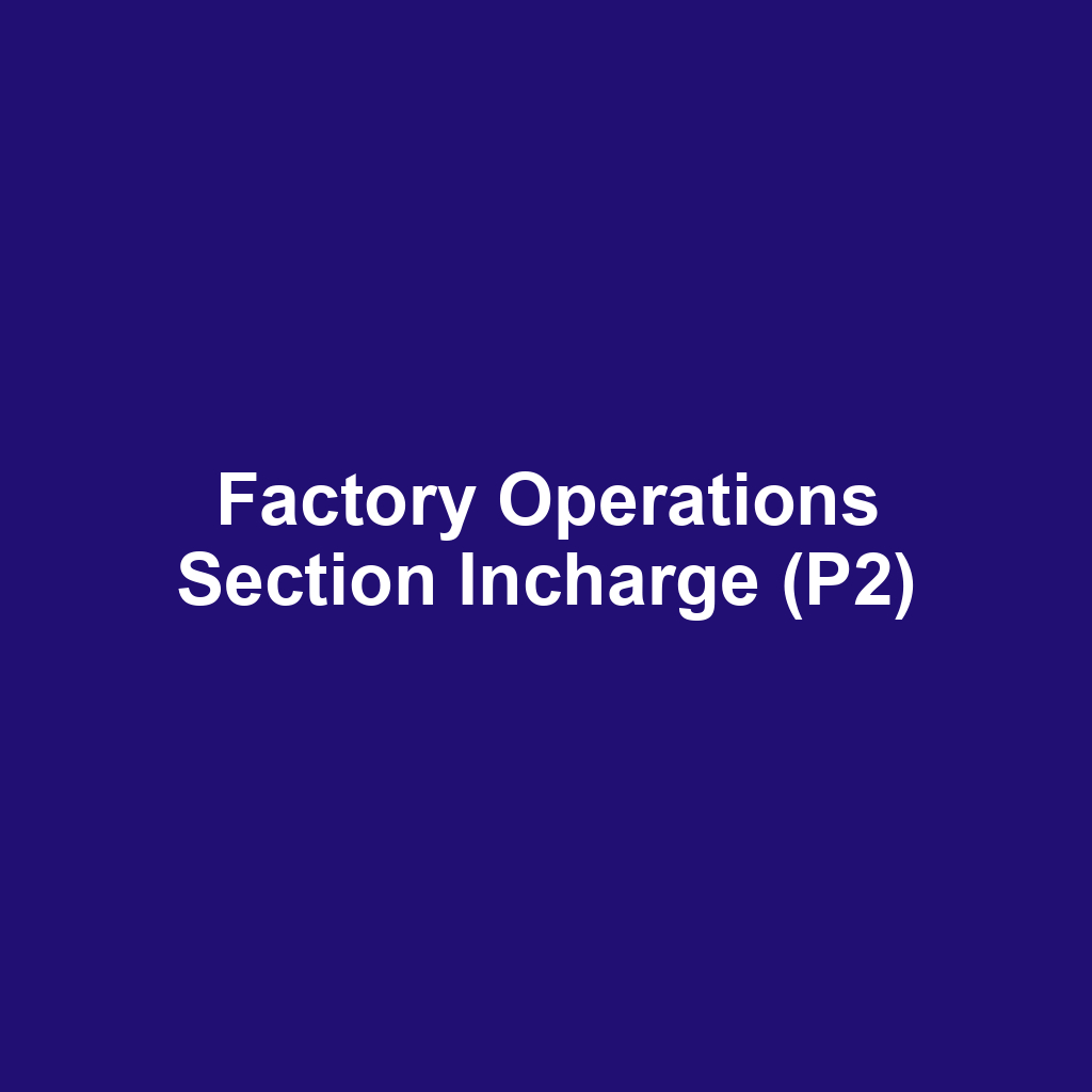 Factory Operations Section Incharge (P2)