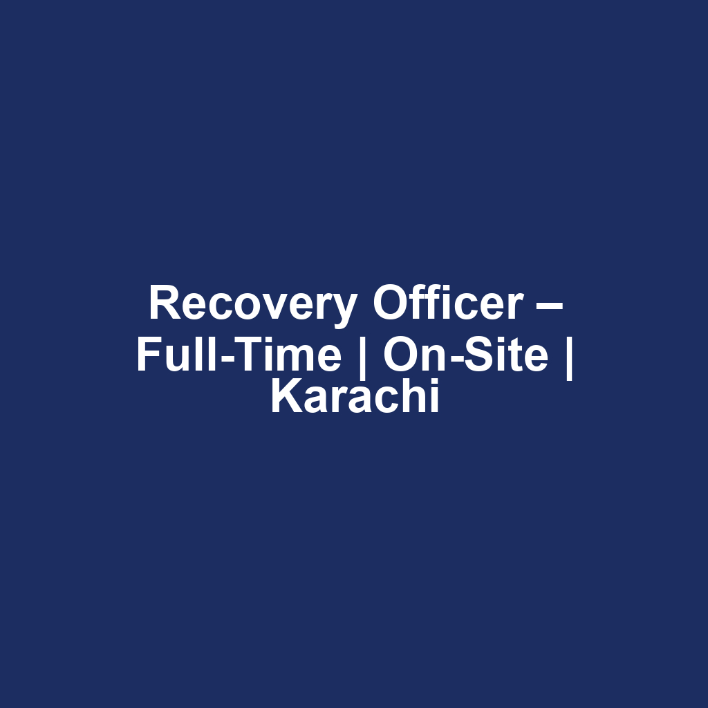 Recovery Officer – Full-Time | On-Site | Karachi