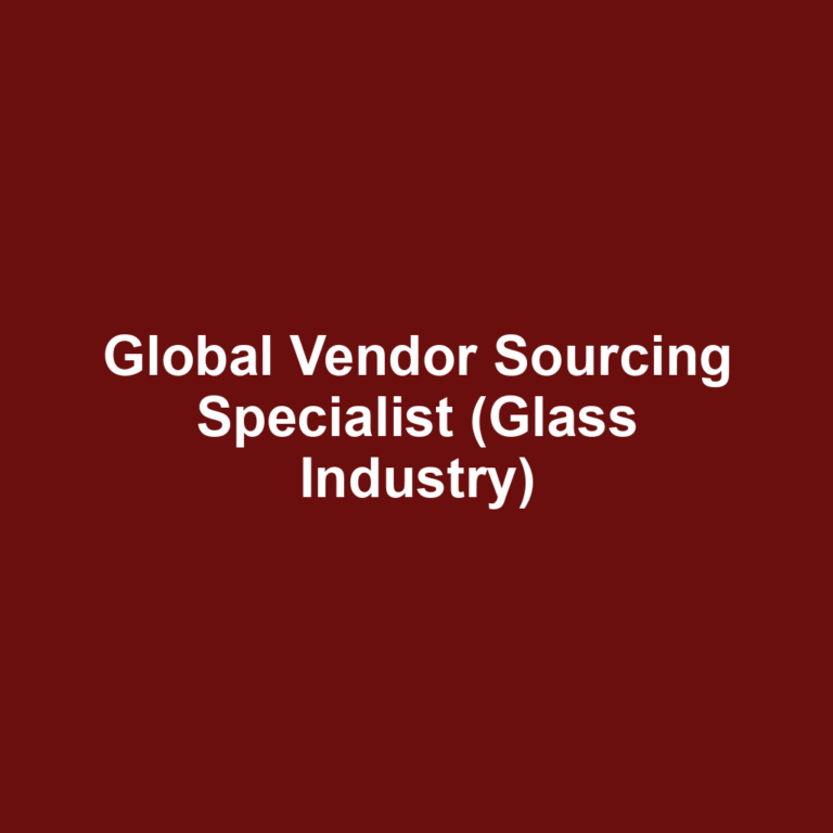 Global Vendor Sourcing Specialist (Glass Industry)