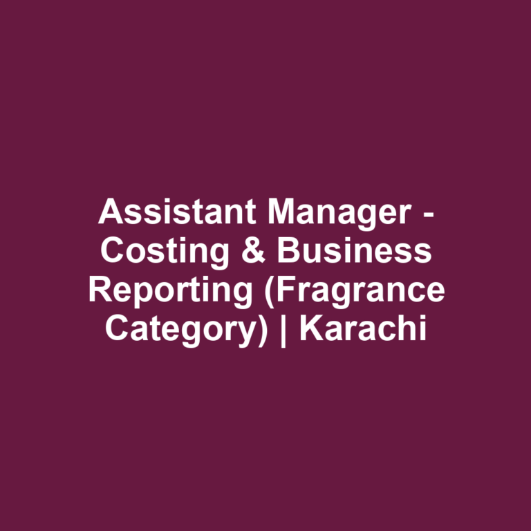 Assistant Manager - Costing & Business Reporting (Fragrance Category) | Karachi