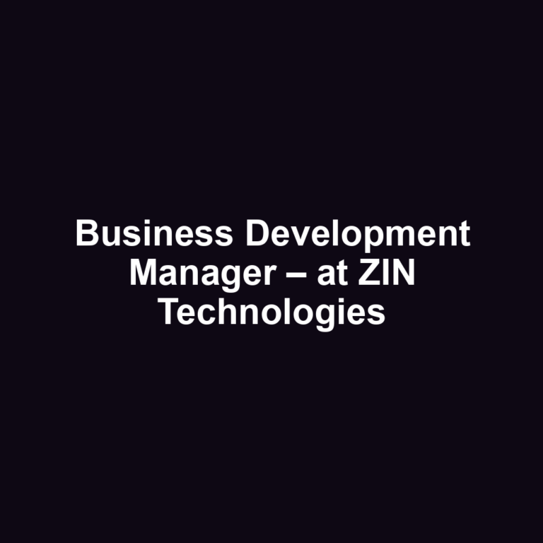 Business Development Manager – at ZIN Technologies