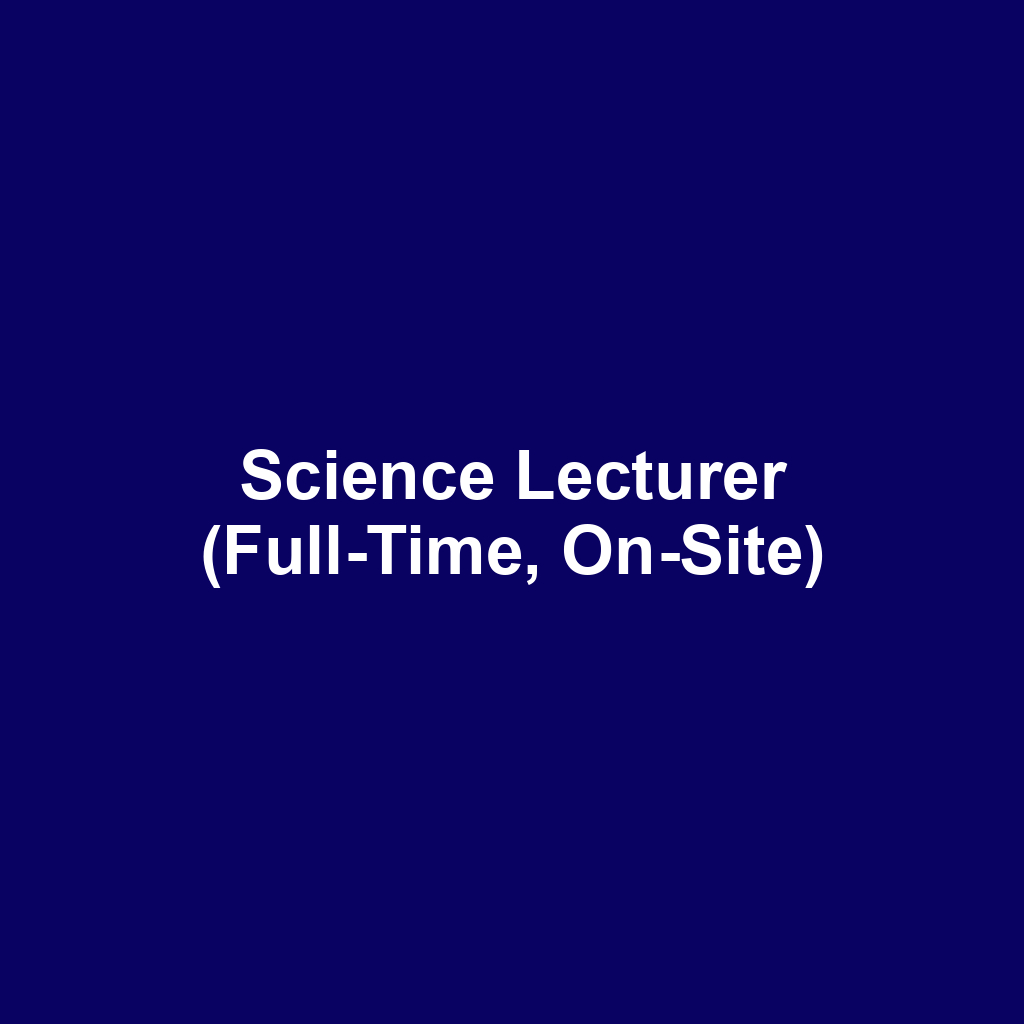 Science Lecturer (Full-Time, On-Site)