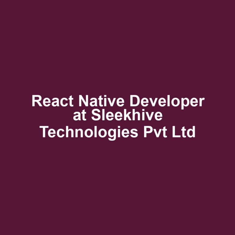 React Native Developer at Sleekhive Technologies Pvt Ltd