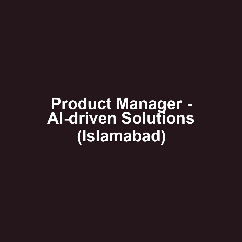 Product Manager - AI-driven Solutions (Islamabad)