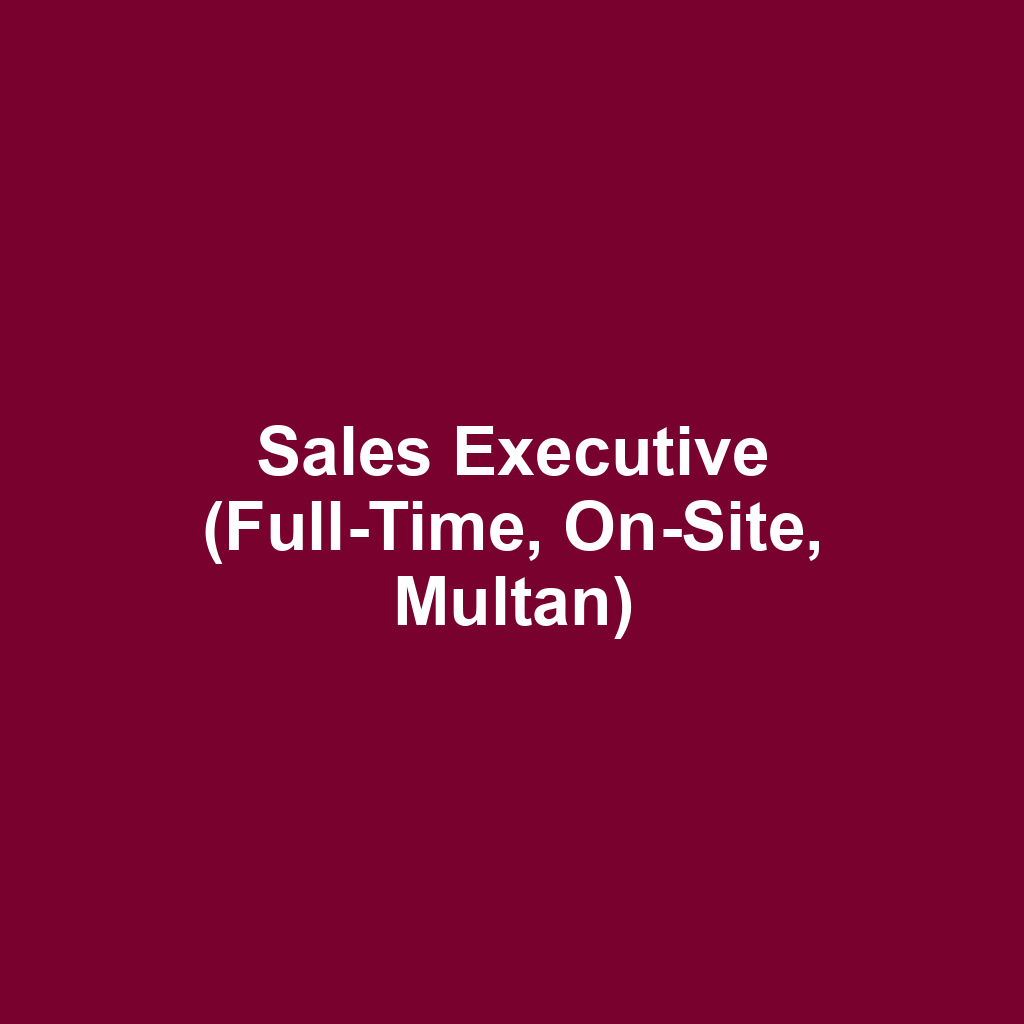 Sales Executive (Full-Time, On-Site, Multan)