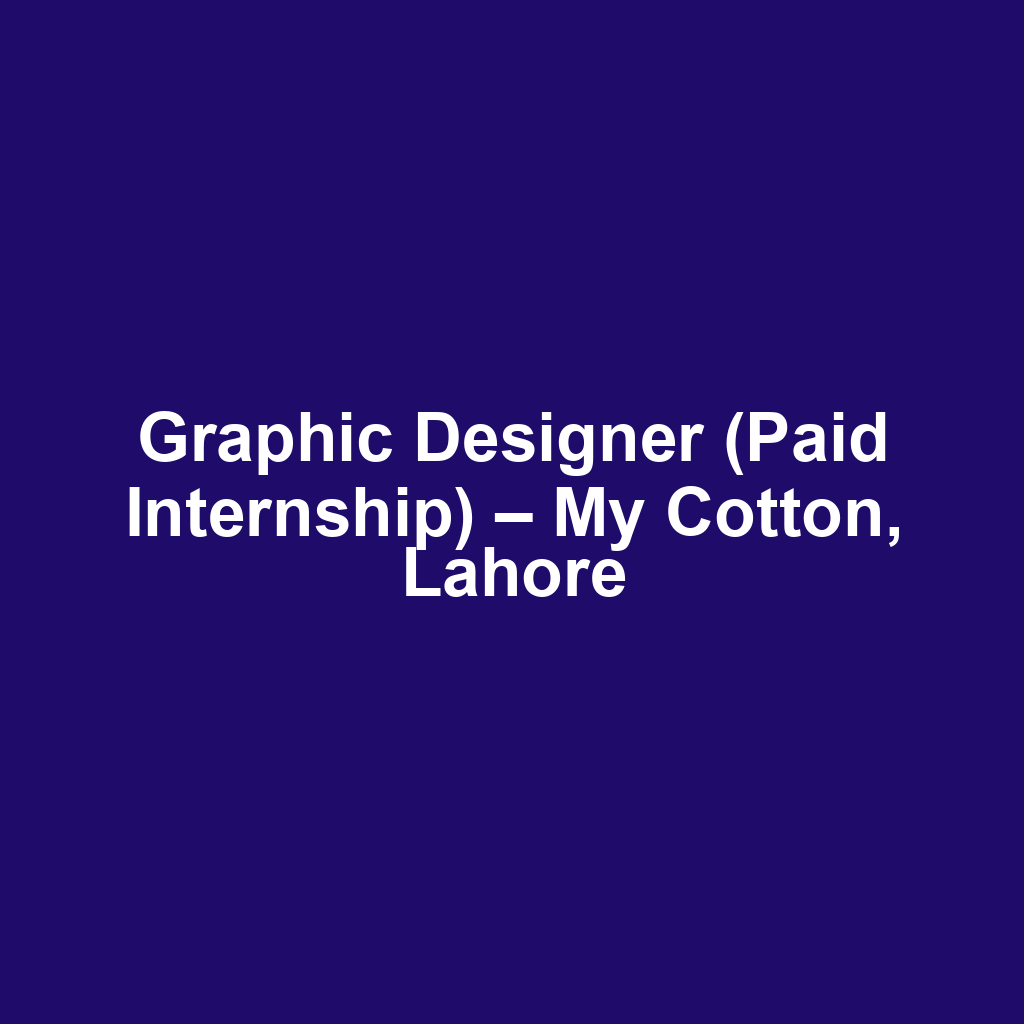 Graphic Designer (Paid Internship) – My Cotton, Lahore