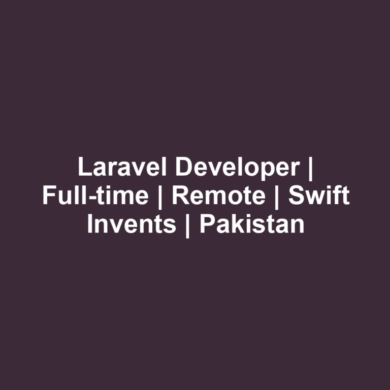 Laravel Developer | Full-time | Remote | Swift Invents | Pakistan