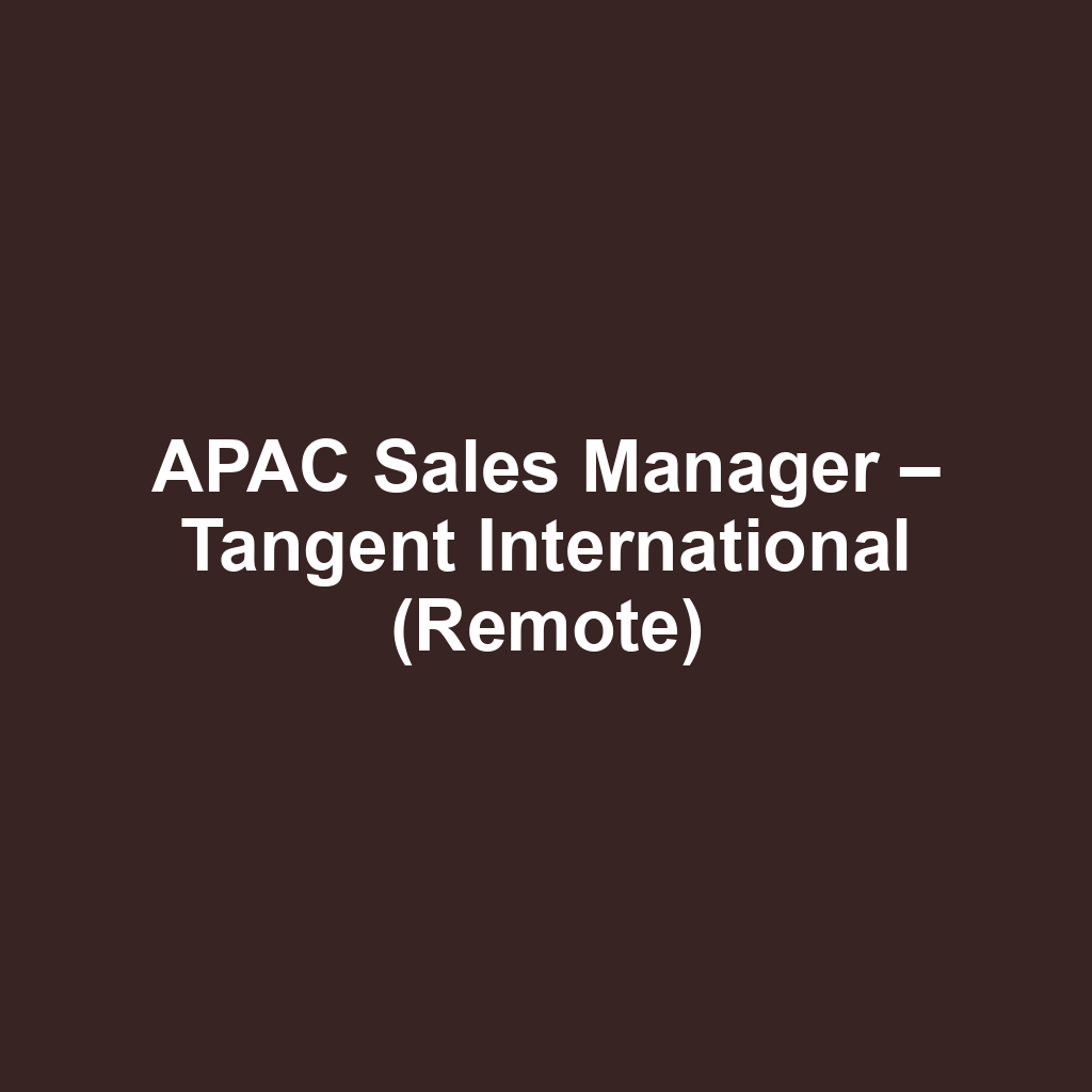 APAC Sales Manager – Tangent International (Remote)