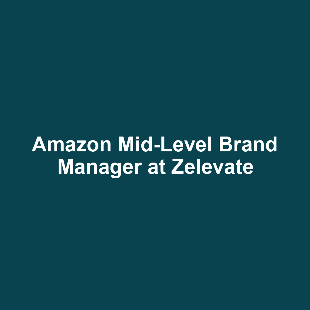 Amazon Mid-Level Brand Manager at Zelevate