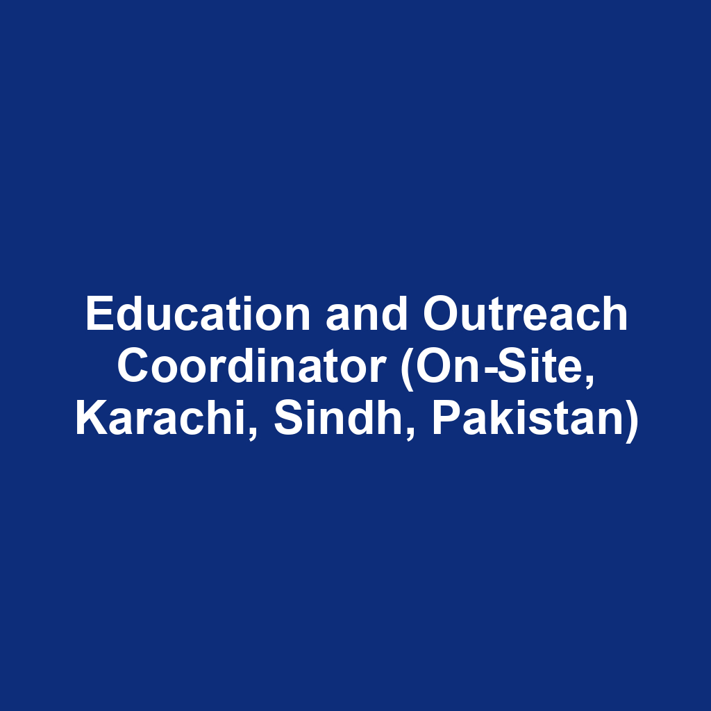 Education and Outreach Coordinator (On-Site, Karachi, Sindh, Pakistan)