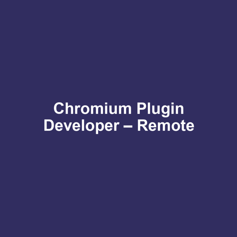 Chromium Plugin Developer – Remote