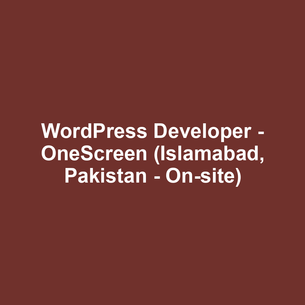 WordPress Developer - OneScreen (Islamabad, Pakistan - On-site)